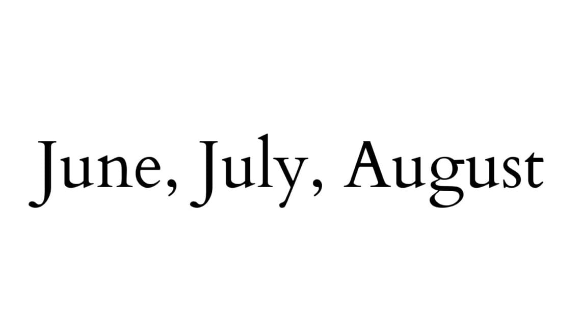 June, July, August