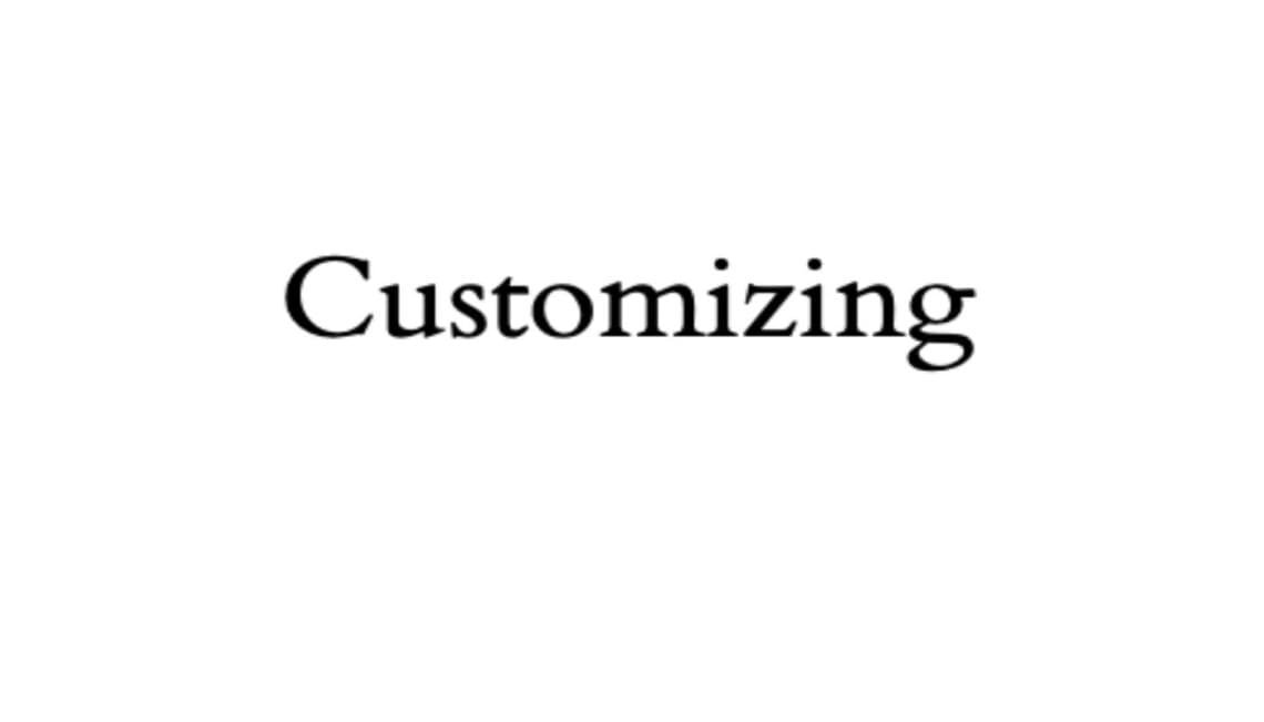 Customizing