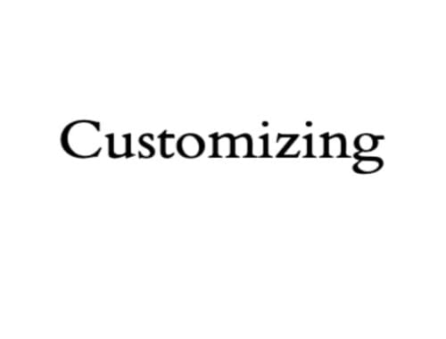 Customizing